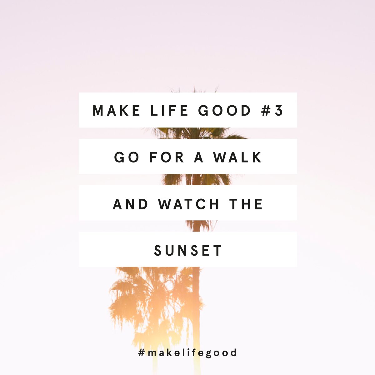Make Life Good #3 : Go For A Walk & Watch The Sunset