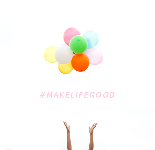 Make Life Good : A 52 week challenge